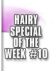 hairy special 10